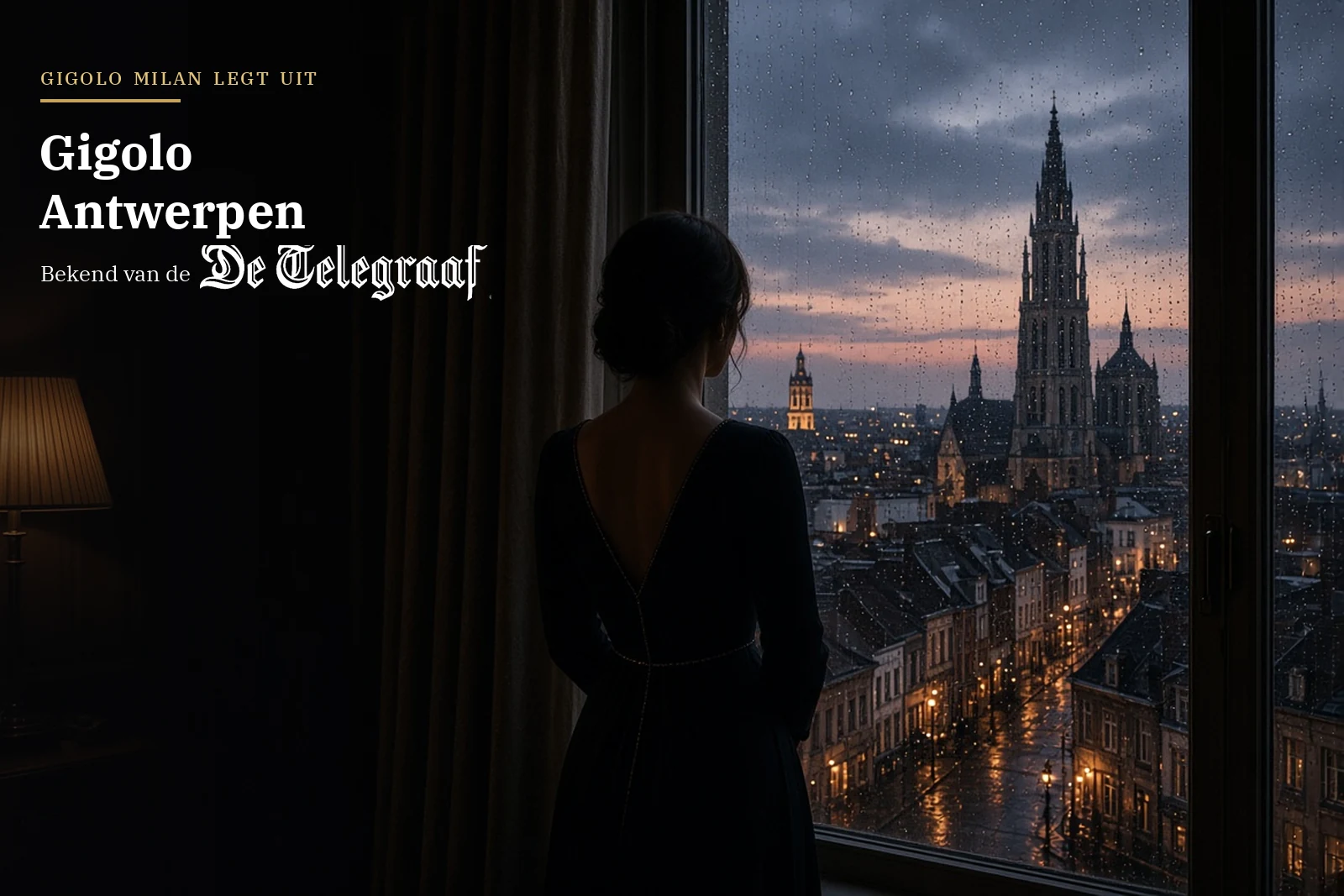 Gigolo Antwerpen boeken – Gigolo Antwerpen – vrouw bij hotelraam, kathedraal in de regen, Gigolo Milan legt uit