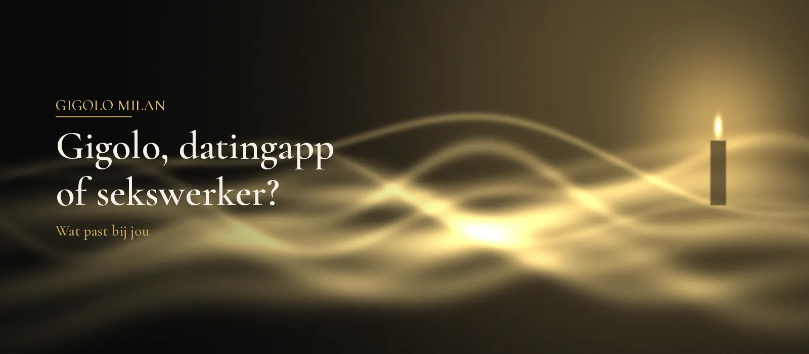 Golvende gouden zijde en een kleine kaarsvlam op een donkere achtergrond, sfeerbeeld bij de keuze tussen gigolo, datingapp en sekswerker