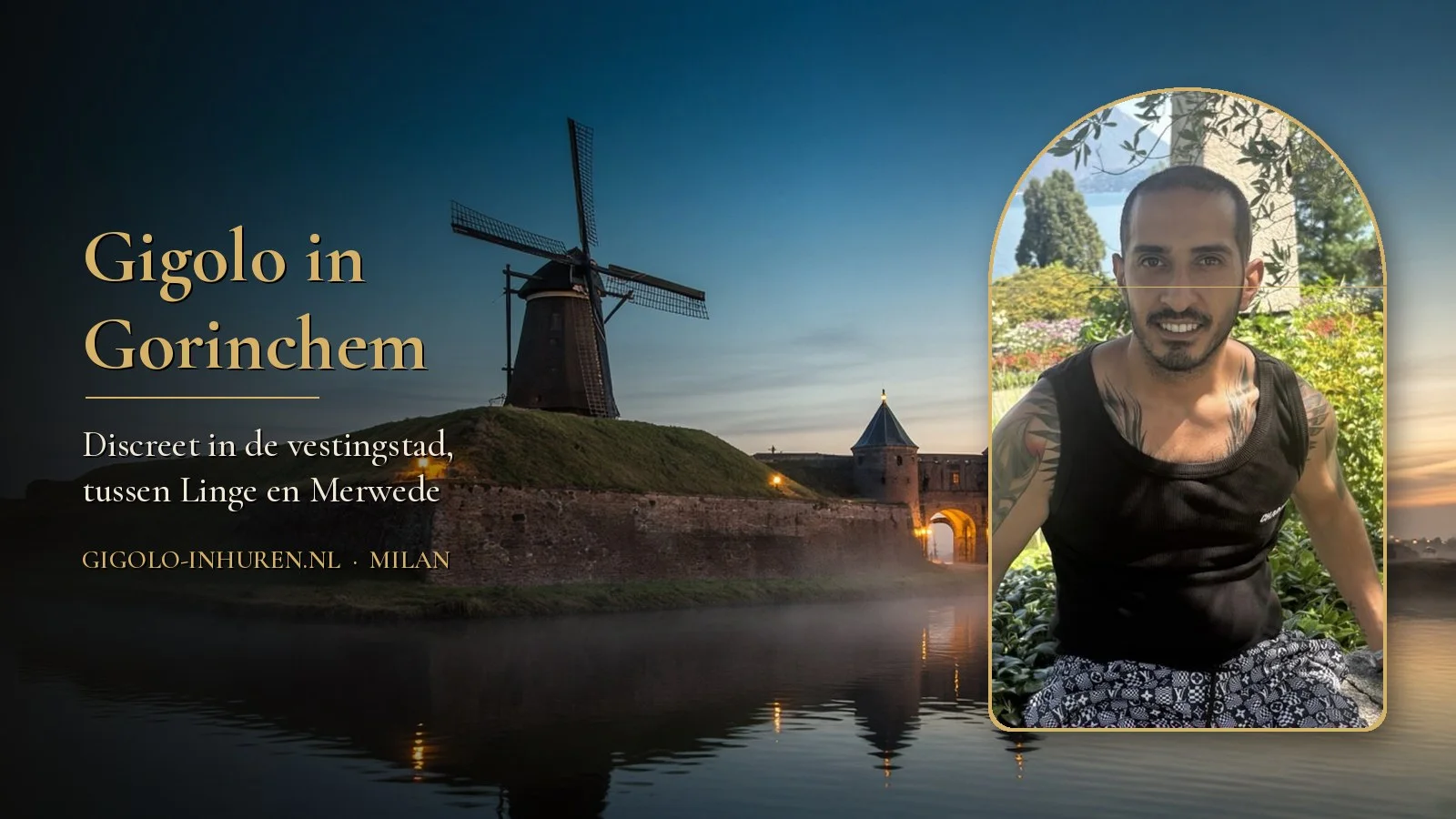 Milan glimlachend in een tuin aan het water, naast een avondbeeld van een windmolen en de vestingwallen van Gorinchem, met de tekst Gigolo in Gorinchem