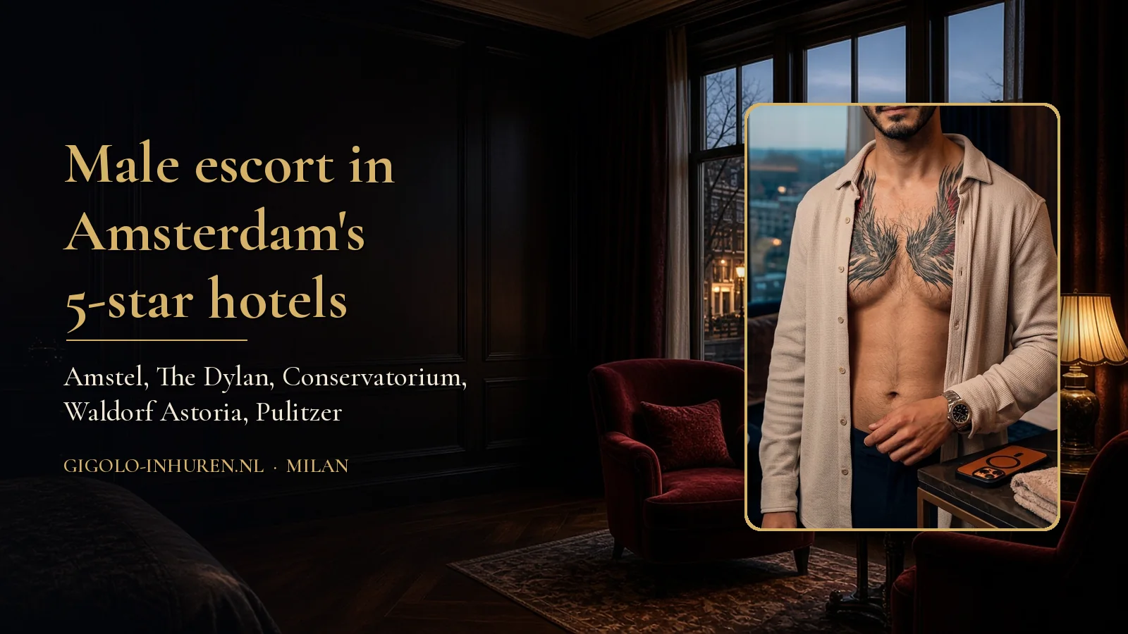 Milan, a discreet male escort and gigolo, in a 5-star Amsterdam hotel suite overlooking a canal at dusk