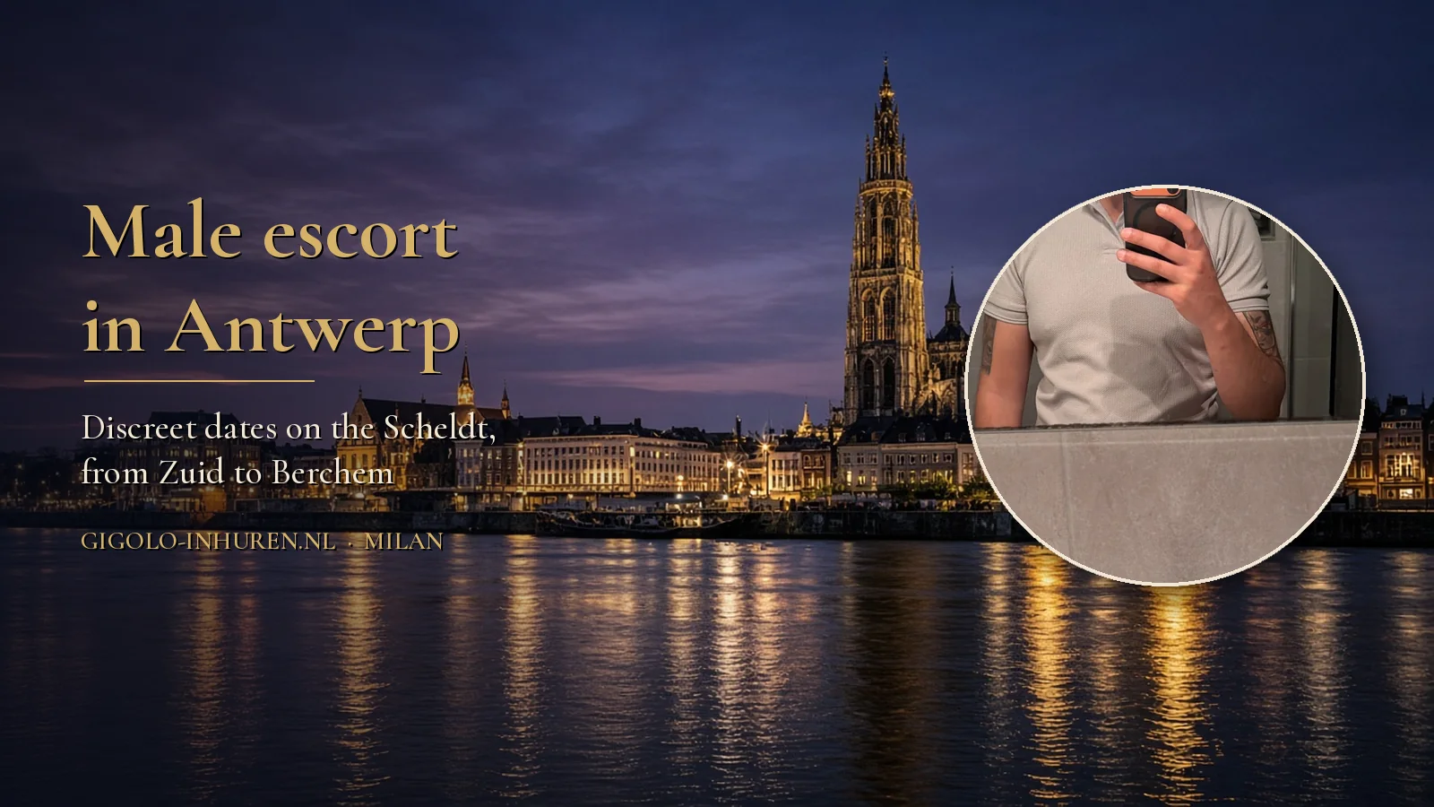 Antwerp cathedral seen across the Scheldt at dusk, with a face-free photo of Milan in a grey polo