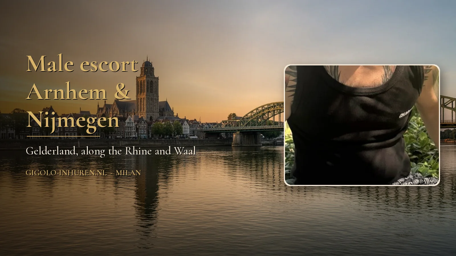 The Waal bridge and old town of Nijmegen at golden hour, with a face-free photo of Milan in a black tank top